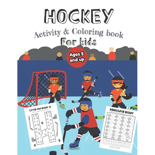 Hockey Activity & Coloring Book for kids Ages 5 and up: Over 20 Fun Designs For Boys And Girls - Educational Worksheets
