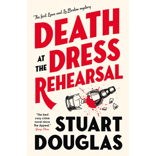Death at the Dress Rehearsal: Lowe and Le Breton Mysteries
