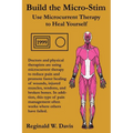Build the Micro-Stim: Use Microcurrent Therapy to Heal Yourself