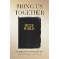 Bring Us Together: An Appeal for Christian Unity
