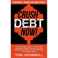 Crush Debt Now!: Pay off debt, fight collection lawsuits, negotiate and settle your debts using 3-step strategy to be debt free