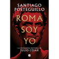 Roma Soy Yo: La Verdadera Historia de Julio César / I Am Rome