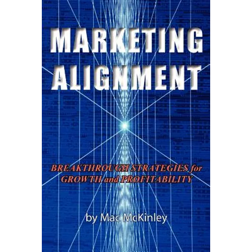 Marketing Alignment: Breakthrough Strategies for Growth and Profitability