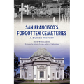 San Francisco's Forgotten Cemeteries: A Buried History