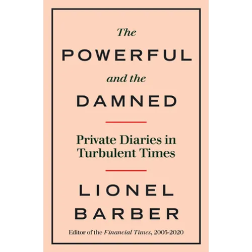 The Powerful and the Damned: Private Diaries in Turbulent Times