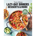 Taste of Home Lazy-Day Dinners, Desserts & More: Dishes So Easy ...They Almost Make Themselves!