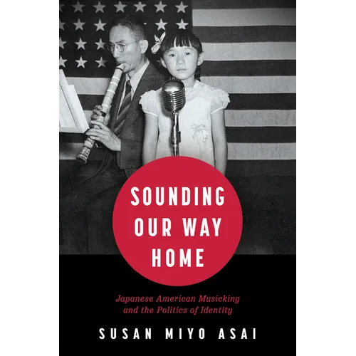 Sounding Our Way Home: Japanese American Musicking and the Politics of Identity