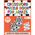 Crossword Puzzle Book For Adults: 80 Easy and Relaxing Crossword Puzzles Logic Game Book For Adults And Seniors Men Women Who Want To Give Their Brain