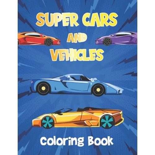 Super Cars and Vehicles Coloring Book: Vehicles Coloring Book for Kids - Cars, Retro car