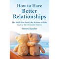 How to Have Better Relationships: The Skills You Need, the Actions to Take based on The 5 Personality Patterns