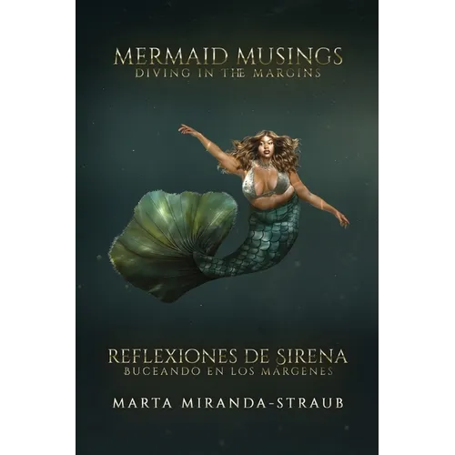 Mermaid Musings: Diving in the Margins Reflexiones de Sirena: Buceando en los Margenes
