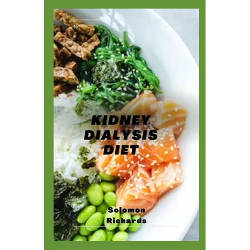 Kidney Dialysis Diet: step to step guide to cooking for a healthy kidney