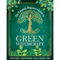 The Complete Beginner's Guide to Green Witchcraft