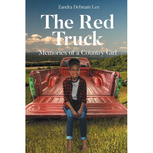 The Red Truck: Memories of a Country Girl
