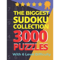 The Biggest Sudoku Collection 3000 Puzzles With 6 Level Difficulty: Jumbo Sudoku Books For Adults Very Easy To Extreme