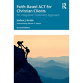 Faith-Based ACT for Christian Clients: An Integrative Treatment Approach