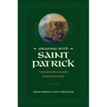 Praying with Saint Patrick: Prayers and Devotions Inspired by the Irish Hero of the Faith