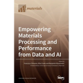Empowering Materials Processing and Performance from Data and AI