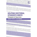 Helping Doctoral Students Write: Pedagogies for supervision