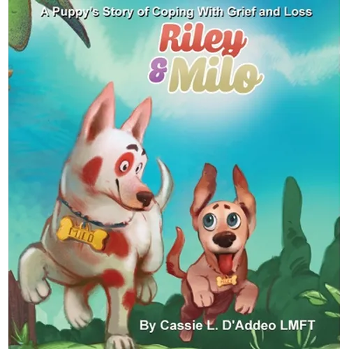 Riley and Milo: A Puppy's Story of Coping With Grief and Loss