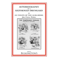 Autobiography of a Reformed Drunkard: Or, Letters and Recollections by an Inmate of the Alms-House