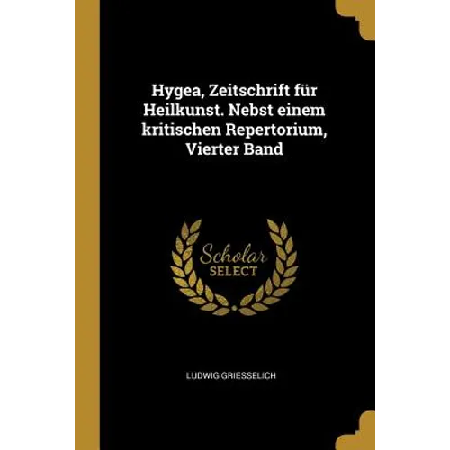 Hygea, Zeitschrift für Heilkunst. Nebst einem kritischen Repertorium, Vierter Band
