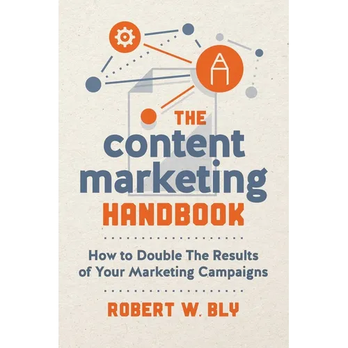 The Content Marketing Handbook: How to Double the Results of Your Marketing Campaigns