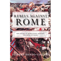 Rebels Against Rome: 400 Years of Rebellions Against the Rule of Rome