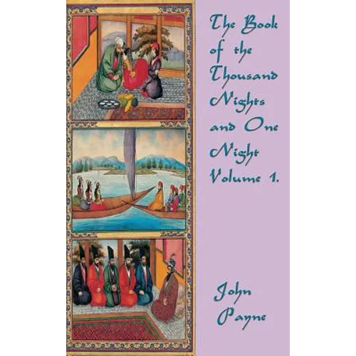 The Book of the Thousand Nights and One Night Volume 1: A Complete Translation of the Arabian Nights