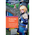 Productive Fandom: Intermediality and Affective Reception in Fan Cultures