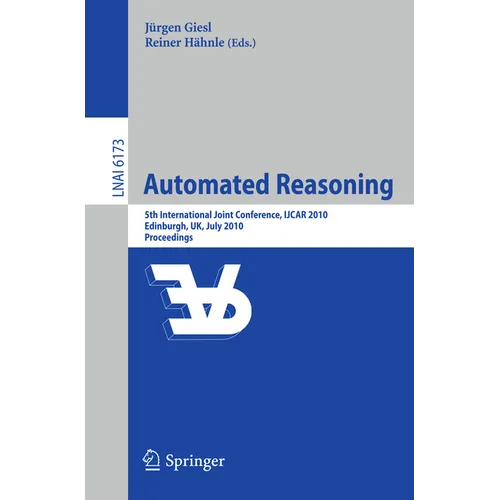 Automated Reasoning: 5th International Joint Conference, Ijcar 2010, Edinburgh, Uk, July 16-19, 2010, Proceedings
