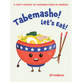 Tabemasho! Let's Eat!: A Tasty History of Japanese Food in America