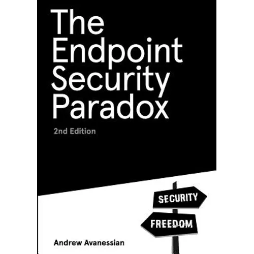 The Endpoint Security Paradox 2nd Edition