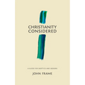 Christianity Considered: A Guide for Skeptics and Seekers