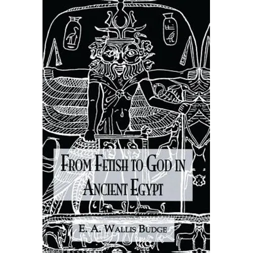 From Fetish to God Ancient Egypt
