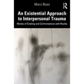 An Existential Approach to Interpersonal Trauma: Modes of Existing and Confrontations with Reality