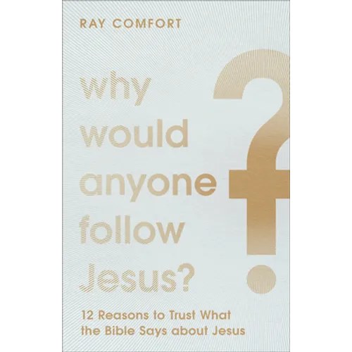 Why Would Anyone Follow Jesus?
