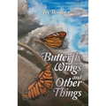 Butterfly Wings and Other Things
