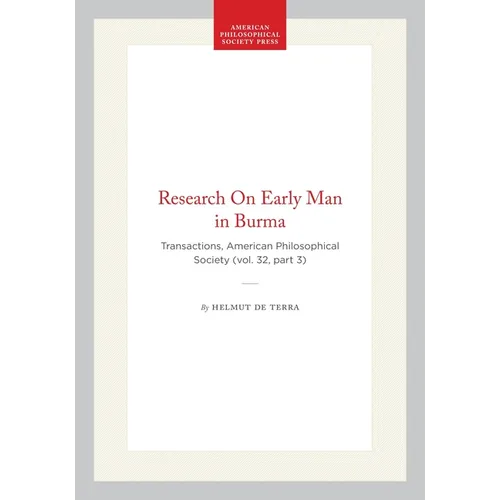 Research on Early Man in Burma: Transactions, American Philosophical Society (Vol. 32, Part 3)