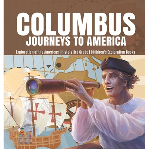 Columbus Journeys to America Exploration of the Americas History 3rd Grade Children's Exploration Books