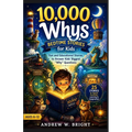 10,000 Whys Bedtime Stories for Age 6-12: Fun and Educational Stories to Answer Kids' Biggest "Why" Questions