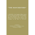 MANCHESTERS A History of the Regular, Militia, Special Reserve, Territorial and New Army Battalions since their formation; with a record of the Office