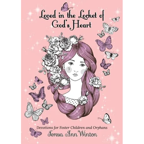 Loved in the Locket of God's Heart: Devotions for Foster Children and Orphans