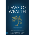 Laws of Wealth: Timeless Wisdom to Transform Your Money Mindset & Build a Kingdom Legacy