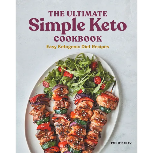 The Ultimate Simple Keto Cookbook: Easy Ketogenic Diet Recipes