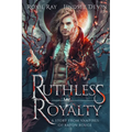 Ruthless Royalty: A Paranormal Vampire Romance