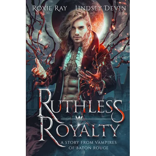 Ruthless Royalty: A Paranormal Vampire Romance