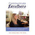 Communicate Excellence: A Guide to Authentic, Positive, Consistent Front Desk Communication