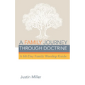 A Family Journey Through Doctrine: A 60-Day Family Worship Guide