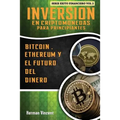 Inversion en Criptomonedas para Principiantes: Bitcoin, Ethereum y el Futuro del Dinero